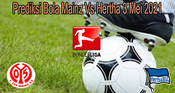 Prediksi Bola Mainz Vs Hertha 3 Mei 2021