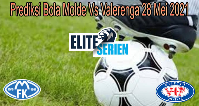 Prediksi Bola Molde Vs Valerenga 28 Mei 2021