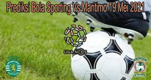 Prediksi Bola Sporting Vs Maritimo 19 Mei 2021