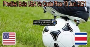 Prediksi Bola USA Vs Costa Rica 10 Juni 2021