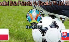 Prediksi Bola Polandia Vs Slovakia 14 Juni 2021