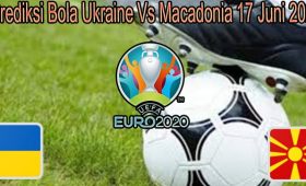 Prediksi Bola Ukraine Vs Macadonia 17 Juni 2021
