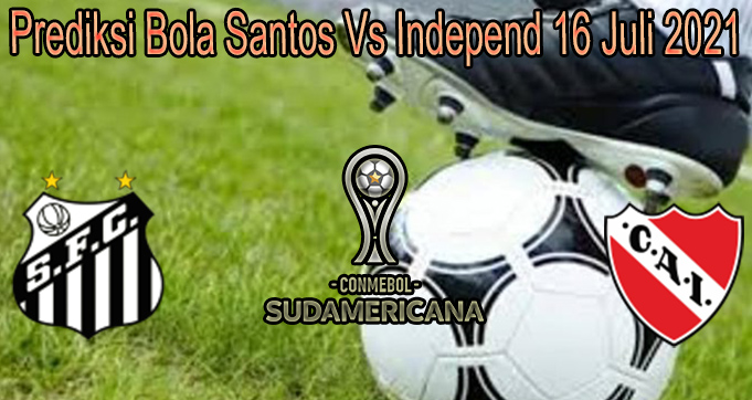Prediksi Bola Santos Vs Independ 16 Juli 2021