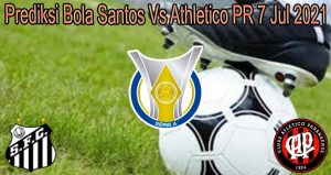 Prediksi Bola Santos Vs Athletico PR 7 Jul 2021