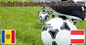 Prediksi Bola Moldova Vs Austria 2 Septemb 2021