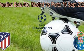 Prediksi Bola Atc. Madrid Vs Porto 16 Sept 2021