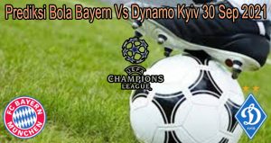 Prediksi Bola Bayern Vs Dynamo Kyiv 30 Sep 2021