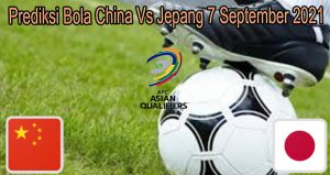 Prediksi Bola China Vs Jepang 7 September 2021