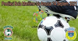 Prediksi Bola Maritimo Vs Arouca 14 Septem 2021