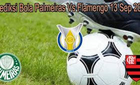 Prediksi Bola Palmeiras Vs Flamengo 13 Sep 2021