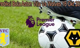 Prediksi Bola Aston Villa Vs Wolves 16 Okt 2021