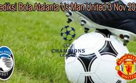 Prediksi Bola Atalanta Vs Man United 3 Nov 2021