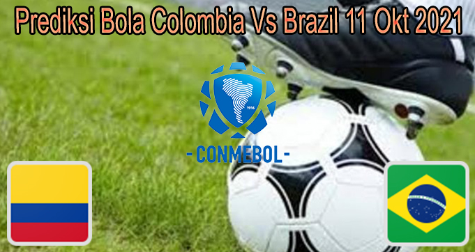 Prediksi Bola Colombia Vs Brazil 11 Okt 2021