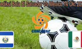 Prediksi Bola El Salvador Vs Mexico 14 Okt 2021