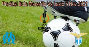 Prediksi Bola Marseille Vs Lazio 5 Nov 2021