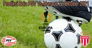 Prediksi Bola PSV Vs Monaco 22 Oktober 2021