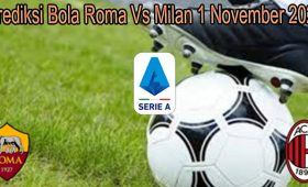 Prediksi Bola Roma Vs Milan 1 November 2021