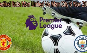 Prediksi Bola Man United Vs Man City 6 Nov 2021