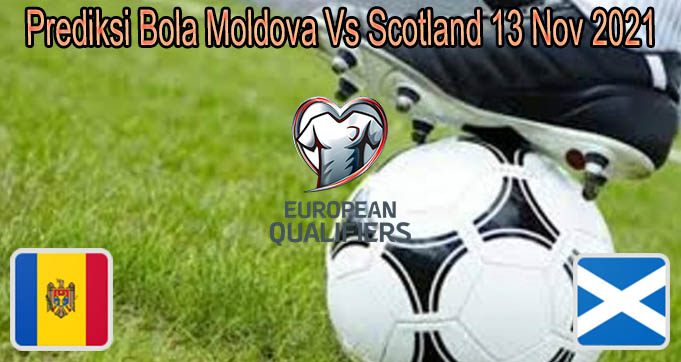 Prediksi Bola Moldova Vs Scotland 13 Nov 2021