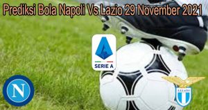 Prediksi Bola Napoli Vs Lazio 29 November 2021
