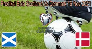 Prediksi Bola Scotland Vs Denmark 16 Nov 2021
