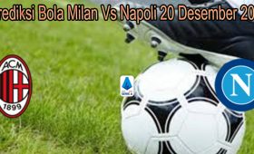 Prediksi Bola Milan Vs Napoli 20 Desember 2021