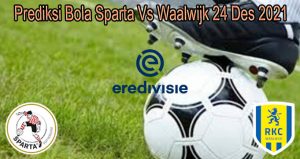 Prediksi Bola Sparta Vs Waalwijk 24 Des 2021