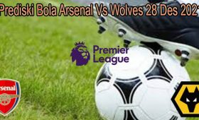 Prediski Bola Arsenal Vs Wolves 28 Des 2021