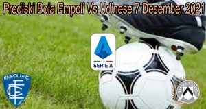 Prediski Bola Empoli Vs Udinese 7 Desember 2021