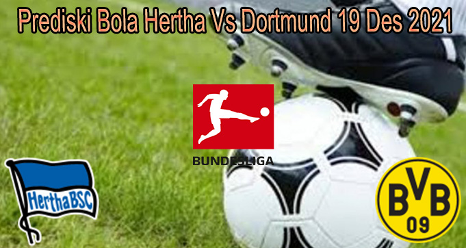 Prediski Bola Hertha Vs Dortmund 19 Des 2021