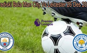 Prediski Bola Man City Vs Leicester 26 Des 2021