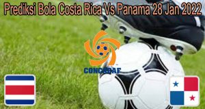 Prediksi Bola Costa Rica Vs Panama 28 Jan 2022