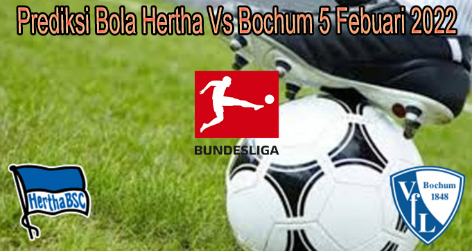 Prediksi Bola Hertha Vs Bochum 5 Febuari 2022