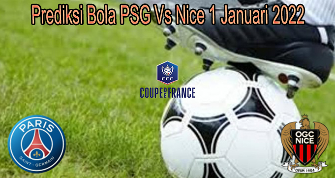 Prediksi Bola PSG Vs Nice 1 Januari 2022