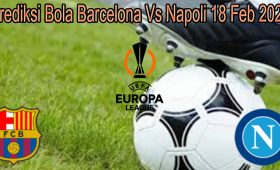 Prediksi Bola Barcelona Vs Napoli 18 Feb 2022