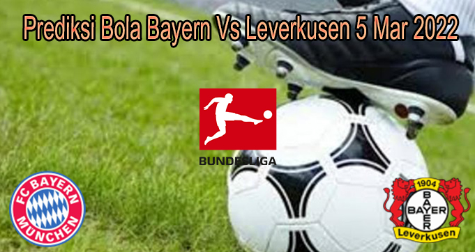 Prediksi Bola Bayern Vs Leverkusen 5 Mar 2022