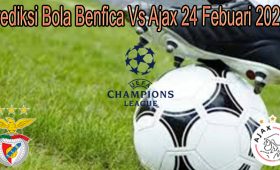 Prediksi Bola Benfica Vs Ajax 24 Febuari 2022