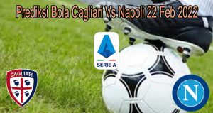 Prediksi Bola Cagliari Vs Napoli 22 Feb 2022