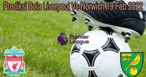Prediksi Bola Liverpool Vs Norwich 19 Feb 2022