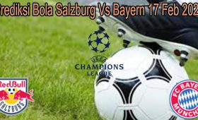 Prediksi Bola Salzburg Vs Bayern 17 Feb 2022