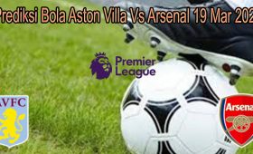 Prediksi Bola Aston Villa Vs Arsenal 19 Mar 2022