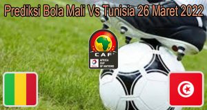 Prediksi Bola Mali Vs Tunisia 26 Maret 2022
