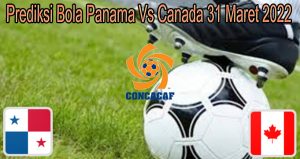 Prediksi Bola Panama Vs Canada 31 Maret 2022
