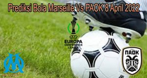 Prediksi Bola Marseille Vs PAOK 8 April 2022