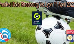 Prediksi Bola Strasbourg Vs Lyon 11 April 2022